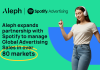 Aleph Perluas Kerja Sama dengan Spotify untuk Kelola Penjualan Iklan Global di Lebih dari 80 Negara